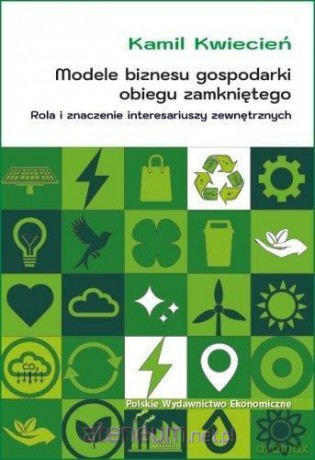 Modele biznesu gospodarki obiegu zamkniętego... - Kamil Kwiecień [KSIĄŻKA]