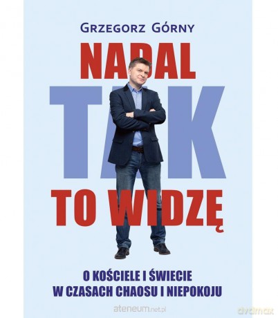 Nadal tak to widzę. O kościele i świecie w... - Grzegorz Górny [KSIĄŻKA]