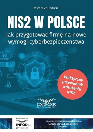 NIS2 w Polsce. Jak przygotować firmę na nowe... - Michał Zdunowski [KSIĄŻKA]