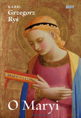O Maryi - Grzegorz Ryś [KSIĄŻKA]