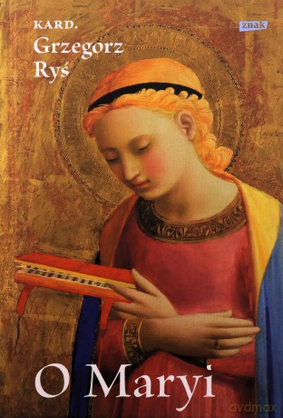 O Maryi - Grzegorz Ryś [KSIĄŻKA]