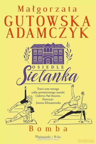 Osiedle Sielanka (Tom 3) Bomba - Małgorzata Gutowska-Adamczyk [KSIĄŻKA]