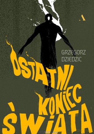 Ostatni koniec świata - Grzegorz Dziedzic [KSIĄŻKA]