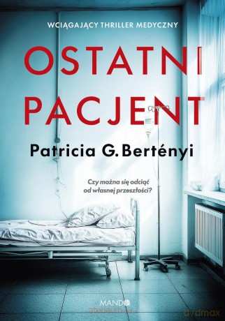 Ostatni pacjent - Patricia G. Bertenyi [KSIĄŻKA]