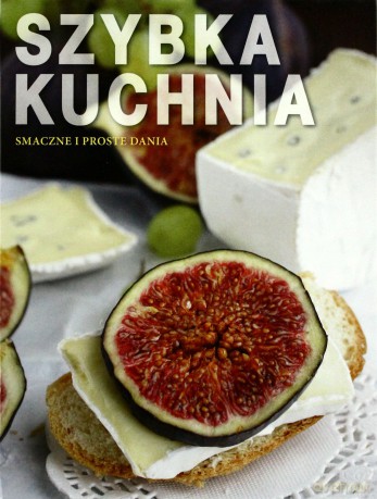 Smaczne i proste dania. Szybka kuchnia [KSIĄŻKA]
