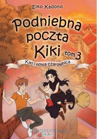 Podniebna paczka Kiki (Tom 3) Kiki i nowa czarownica - Eiko Kadono [KSIĄŻKA]