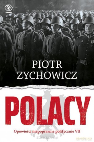 Polacy. Opowieści niepoprawne politycznie VII - Piotr Zychowicz [KSIĄŻKA]