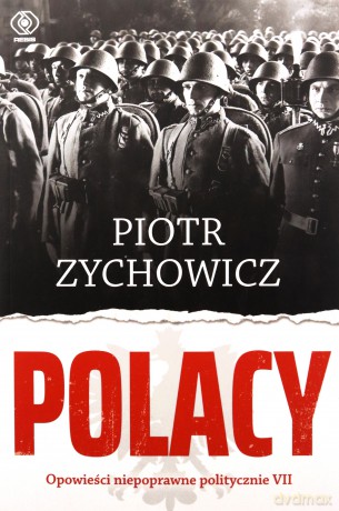 Polacy. Opowieści niepoprawne politycznie VII - Piotr Zychowicz [KSIĄŻKA]