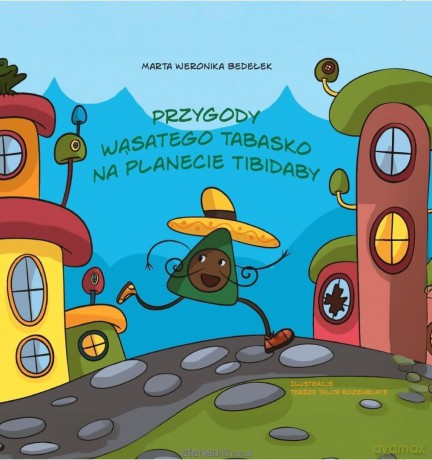 Przygody Wąsatego Tabasko na planecie Tibidaby - Marta Weronika Bedełek [KSIĄŻKA]