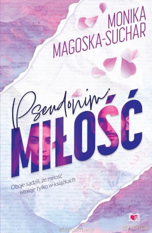 Pseudonim: miłość - Monika Magoska-Suchar [KSIĄŻKA]