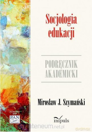Socjologia edukacji. Zarys problematyki [KSIĄŻKA]