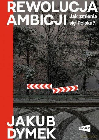 Rewolucja ambicji. Jak zmienia się Polska - Jakub Dymek [KSIĄŻKA]