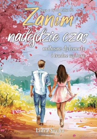 Saga o życiu Lilki (Tom 2) Zanim nadejdzie czas... - Lidia Socha [KSIĄŻKA]