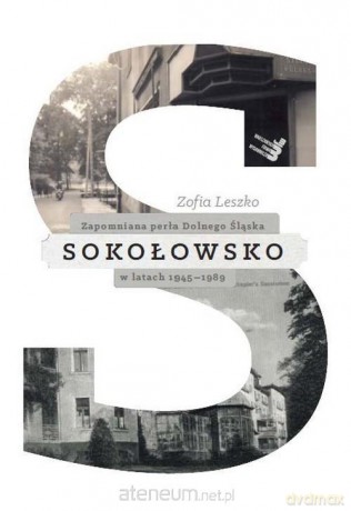 Sokołowsko. Zapomniana perła Dolnego Śląska [KSIĄŻKA]