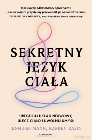 Sekretny język ciała. Ureguluj układ nerwowy... - Jennifer Mann, Karden Rabin [KSIĄŻKA]