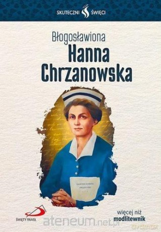 Skuteczni Święci. Błogosławiona Hanna Chrzanowska - Lucyna Sochocka [KSIĄŻKA]