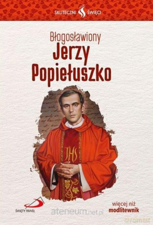 Skuteczni Święci. Błogosławiony Jerzy Popiełuszko - Ewa Stuła [KSIĄŻKA]