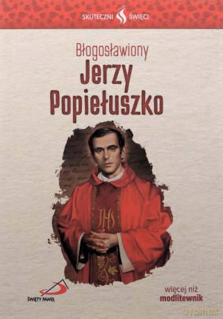 Skuteczni Święci. Błogosławiony Jerzy Popiełuszko - Ewa Stuła [KSIĄŻKA]