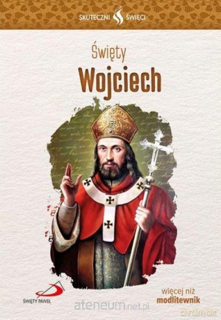 Skuteczni Święci. Święty Wojciech - Ewa Stuła [KSIĄŻKA]