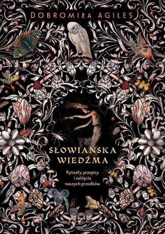 Słowiańska wiedźma. Rytuały, przepisy i zaklęcia.. - Dobromiła Agiles, Urszula Gireń [KSIĄŻKA]