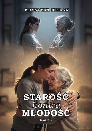 Starość kontra młodość - Krystyna Bielak [KSIĄŻKA]