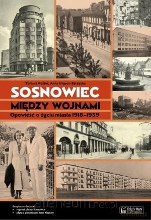 Sosnowiec między wojnami. Opowieść o życiu miasta [KSIĄŻKA]