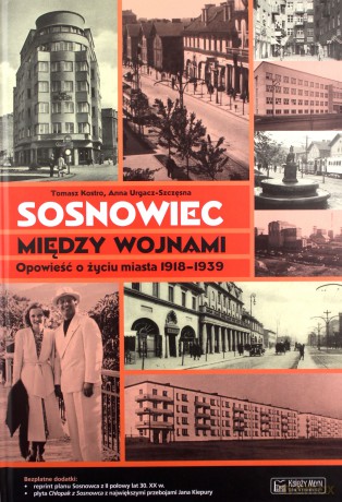Sosnowiec między wojnami. Opowieść o życiu miasta [KSIĄŻKA]