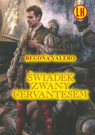 Świadek zwany Cervantesem - Begona Valero [KSIĄŻKA]
