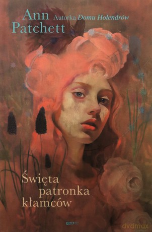 Święta patronka kłamców - Ann Patchett [KSIĄŻKA]