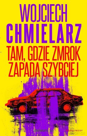 Tam, gdzie zmrok zapada szybciej (z autografem) - Wojciech Chmielarz [KSIĄŻKA]