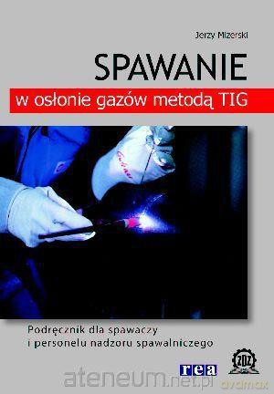 Spawanie w osłonie gazów metodą TIG [KSIĄŻKA]