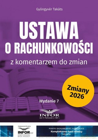 Ustawa o rachunkowości z komentarzem do zmian w.7 - Gyongyver Takats [KSIĄŻKA]