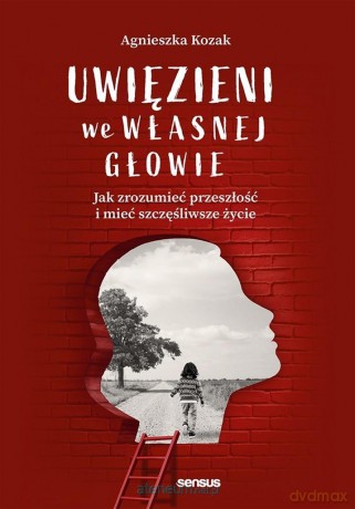 Uwięzieni we własnej głowie - Agnieszka Kozak [KSIĄŻKA]