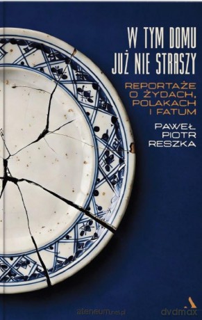 W tym domu już nie straszy. Reportaże o Żydach... - Paweł Piotr Reszka [KSIĄŻKA]