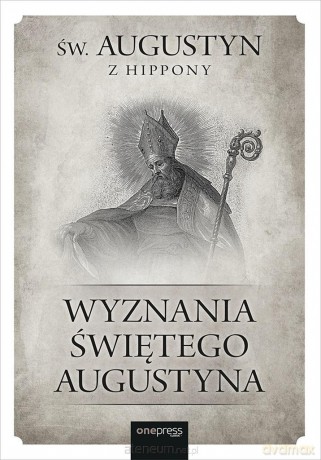 Wyznania Świętego Augustyna - św. Augustyn z Hippony [KSIĄŻKA]