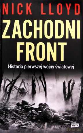 Zachodni front. Historia pierwszej wojny światowej - Lloyd Nick [KSIĄŻKA]