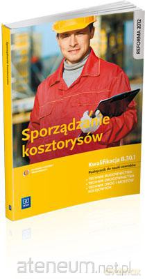 Sporządzanie kosztorysów. Kwalifikacja B.30.1. [KSIĄŻKA]