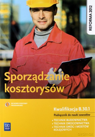 Sporządzanie kosztorysów. Kwalifikacja B.30.1. [KSIĄŻKA]