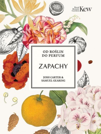 Zapachy. Od roślin do perfum - Josh Carter, Samuel Gearing [KSIĄŻKA]