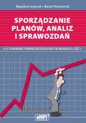 Sporządzanie planów, analiz i sprawozdań - kwalifikacja A.35 [KSIĄŻKA]