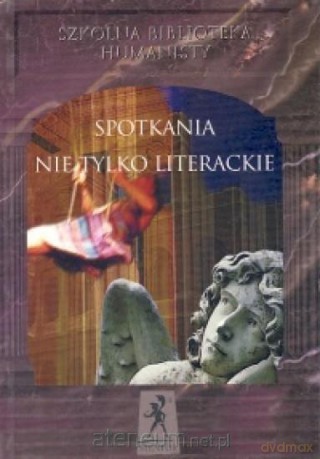 Spotkania nie tylko literackie [KSIĄŻKA]