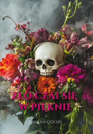 Zło czai się w pięknie - Damian Gólski [KSIĄŻKA]
