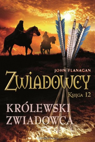 Zwiadowcy (Tom 12) Królewski zwiadowca - John Flanagan [KSIĄŻKA]
