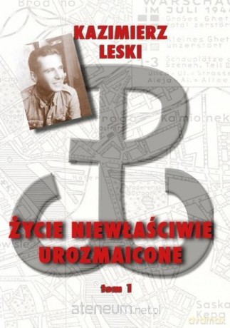 Życie niewłaściwie urozmaicone (Tom 1) - Kazmierz Leski [KSIĄŻKA]