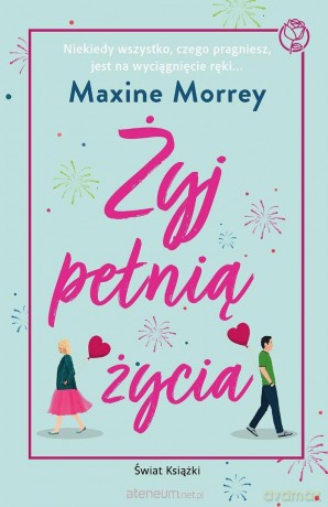 Żyj pełnią życia - Maxine Morrey [KSIĄŻKA]