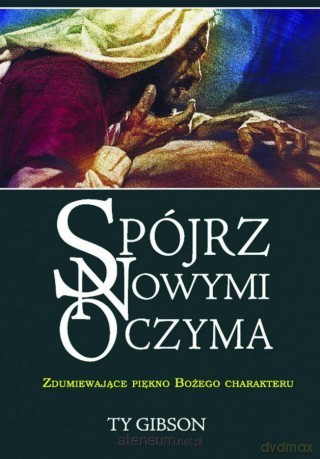 Spójrz nowymi oczyma [KSIĄŻKA]