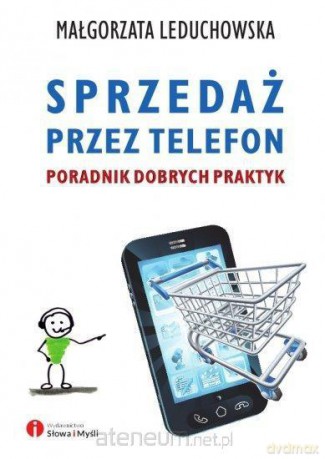 Sprzedaż przez telefon. Poradnik dobrych praktyk [KSIĄŻKA]