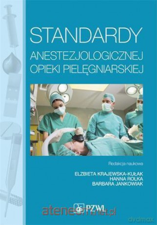 Standardy anestezjologicznej opieki pielęgniarskie [KSIĄŻKA]