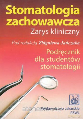 Stomatologia zachowawcza. Zarys kliniczny PZWL [KSIĄŻKA]