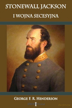 Stonewall Jackson i Wojna Secesyjna tom 1 [KSIĄŻKA]